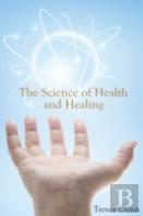 The Science Of Health & Healing
