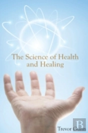 The Science Of Health & Healing