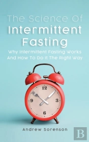 The Science Of Intermittent Fasting: Why