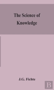 The Science Of Knowledge