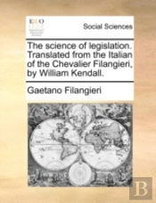 The Science Of Legislation. Translated F