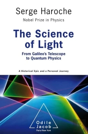 The Science Of Light : From Galileo'S Telescope To Quantum Physics