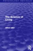 The Science Of Living (Psychology Revivals)
