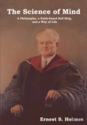 The Science Of Mind: A Philosophy, A Fai