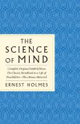 The Science Of Mind: The Complete Original 1926 Edition