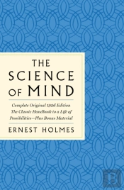 The Science Of Mind: The Complete Original 1926 Edition