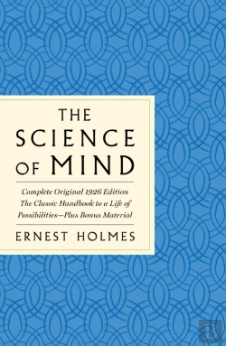 Bertrand.pt - The Science Of Mind: The Complete Original 1926 Edition
