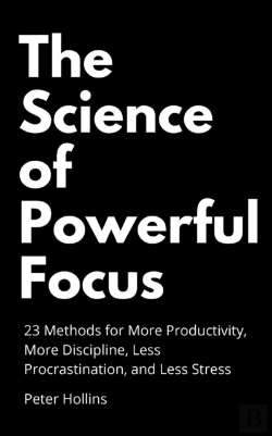 Bertrand.pt - The Science Of Powerful Focus: 23 Method