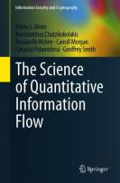 The Science Of Quantitative Information Flow