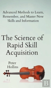 The Science Of Rapid Skill Acquisition:
