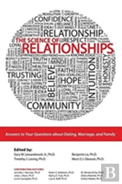 The Science Of Relationships: Answers To Your Questions About Dating, Marriage And Family