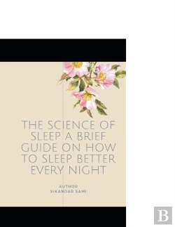 Bertrand.pt - The Science Of Sleep A Brief Guide On How To Sleep Better Every Night