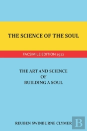 The Science Of The Soul: The Art And Sci