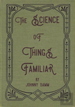 The Science Of Things Familiar