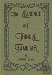 The Science Of Things Familiar