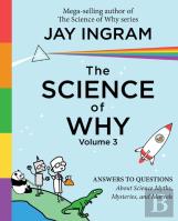 The Science Of Why, Volume 3