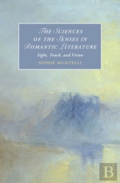The Sciences Of The Senses In Romantic Literature