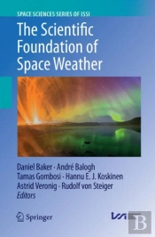 The Scientific Foundation Of Space Weather