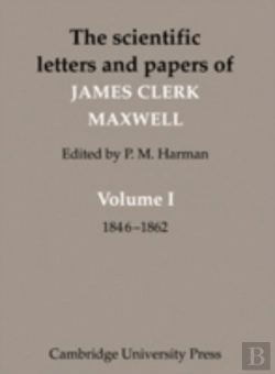 Bertrand.pt - The Scientific Letters And Papers Of James Clerk Maxwell: Volume 1, 1846â€“1862