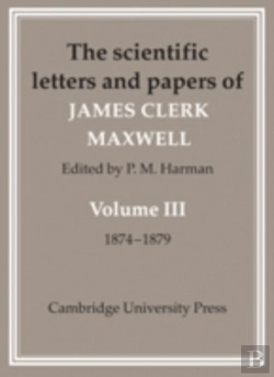 Bertrand.pt - The Scientific Letters And Papers Of James Clerk Maxwell1874-1879