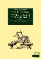 The Scientific Papers Of James Clerk Maxwell