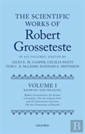 The Scientific Works Of Robert Grosseteste, Volume I