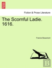 The Scornful Ladie. 1616.