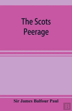 Bertrand.pt - The Scots Peerage; Founded On Wood'S Edi