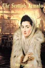 The Scottish Armada: An Historical Novel