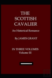 The Scottish Cavalier, Volume 3 Annotated