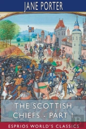 The Scottish Chiefs - Part I (Esprios Classics)