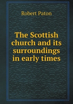 Bertrand.pt - The Scottish Church And Its Surroundings In Early Times