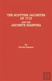 The Scottish Jacobites Of 1715 And The Jacobite Diaspora