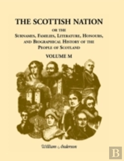 Bertrand.pt - The Scottish Nation; Or The Surnames, Families, Literature, Honours, And Biographical History Of The People Of Scotland: Volume M