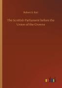The Scottish Parliament Before The Union Of The Crowns