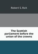 The Scottish Parliament Before The Union Of The Crowns