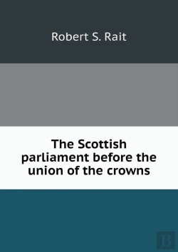 Bertrand.pt - The Scottish Parliament Before The Union Of The Crowns