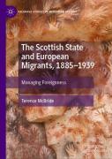 The Scottish State And European Migrants, 1885â€“1939