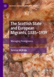 The Scottish State And European Migrants, 1885â€“1939