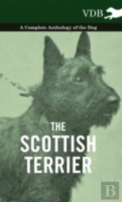 The Scottish Terrier - A Complete Anthology Of The Dog