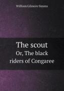 The Scout Or, The Black Riders Of Congaree