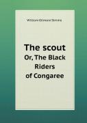 The Scout Or, The Black Riders Of Congaree
