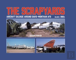 Bertrand.pt - The Scrapyards: Aircraft Salvage Around Davis-Monthan Afb Â€“ Volume 1 1980s