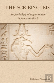 The Scribing Ibis: An Anthology Of Pagan