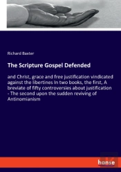 The Scripture Gospel Defended:And Christ