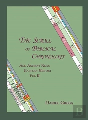 The Scroll Of Biblical Chronology And Ancient Near Eastern History, Vol. Ii