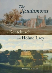 The Scudamores Of Kentchurch And Holme Lacy