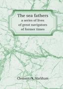 The Sea Fathers A Series Of Lives Of Great Navigators Of Former Times