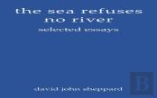 The Sea Refuses No River