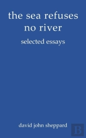 The Sea Refuses No River